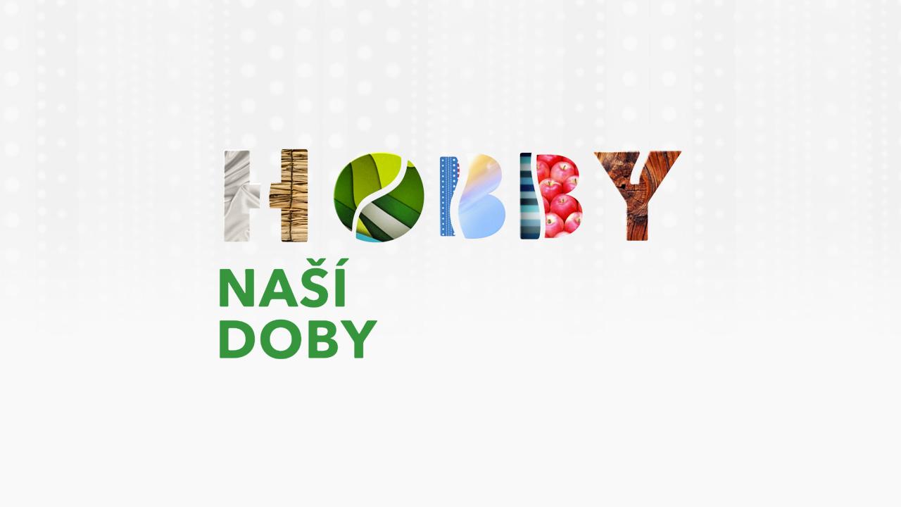 Hobby naší doby / 20.09.2024, 04:45